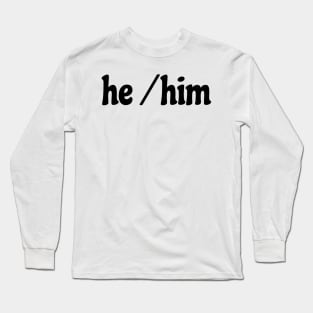 he/him pronouns awareness Long Sleeve T-Shirt